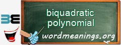 WordMeaning blackboard for biquadratic polynomial